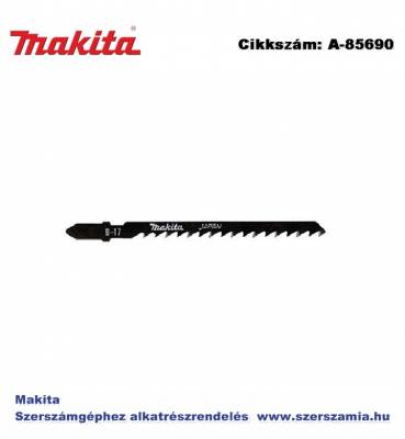 Szúrófűrészlap fa, műanyag L100 mm Z6 B17 T2 MAKITA 5db/csomag (MK-A-85690)